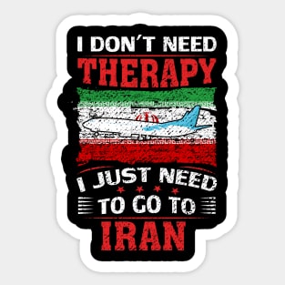 I Don't Need Therapy I Just Need To Go To Iran Sticker